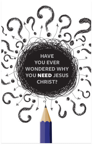 Have You Ever Wondered Why You Need Jesus Christ?
