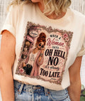 When a Woman Says Oh Hell No It's Already Too Late - J Coons tee