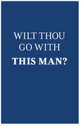 Wilt Thou Go With This Man?