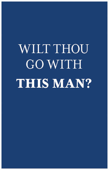 Wilt Thou Go With This Man?